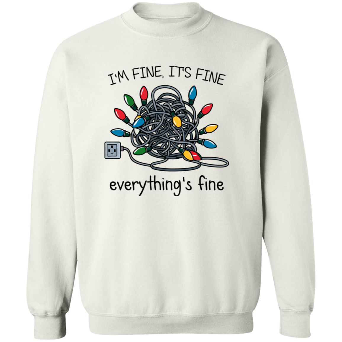 I'm Fine It's Fine Everything's Fine | Tshirt | Sweatshirt | Hoodie