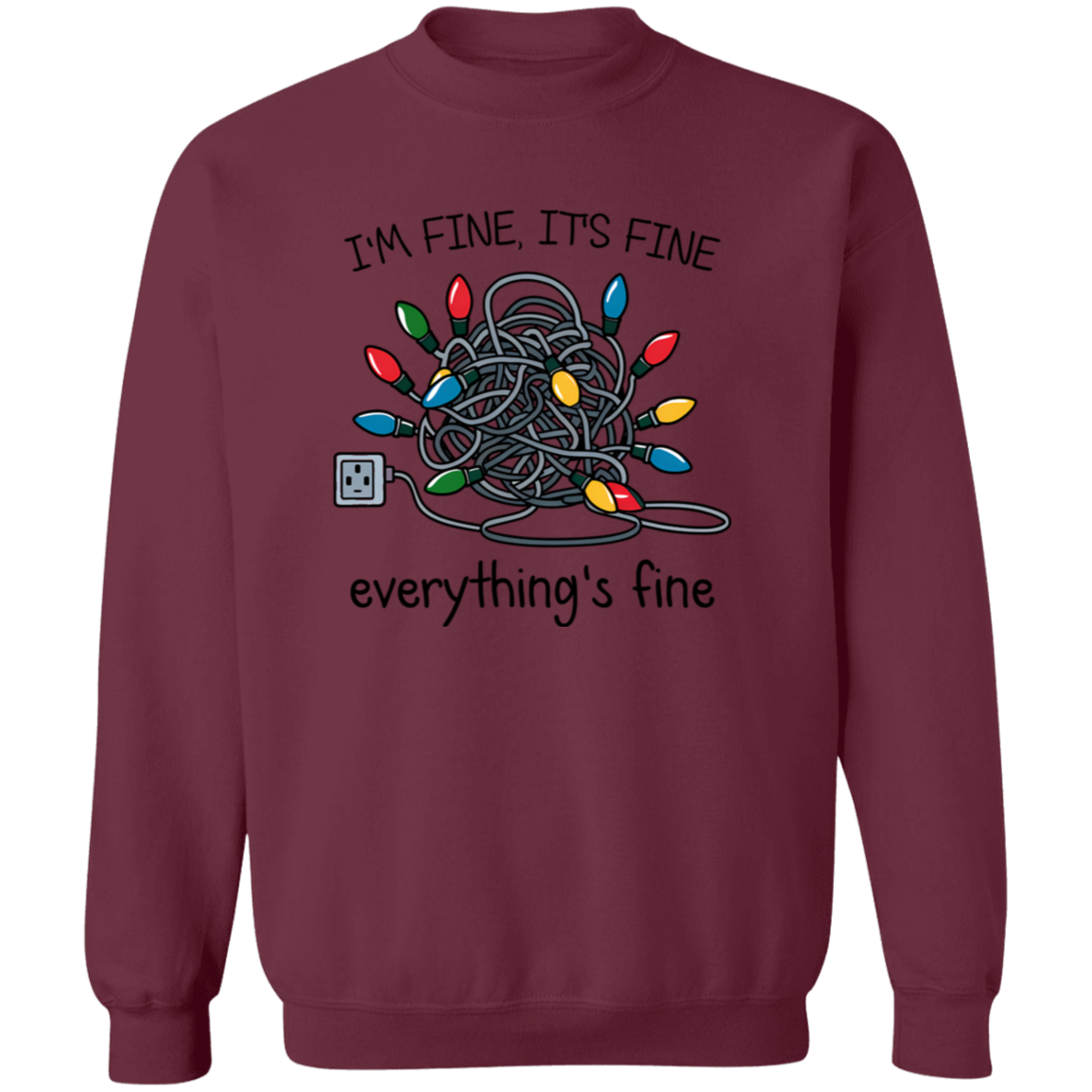 I'm Fine It's Fine Everything's Fine | Tshirt | Sweatshirt | Hoodie