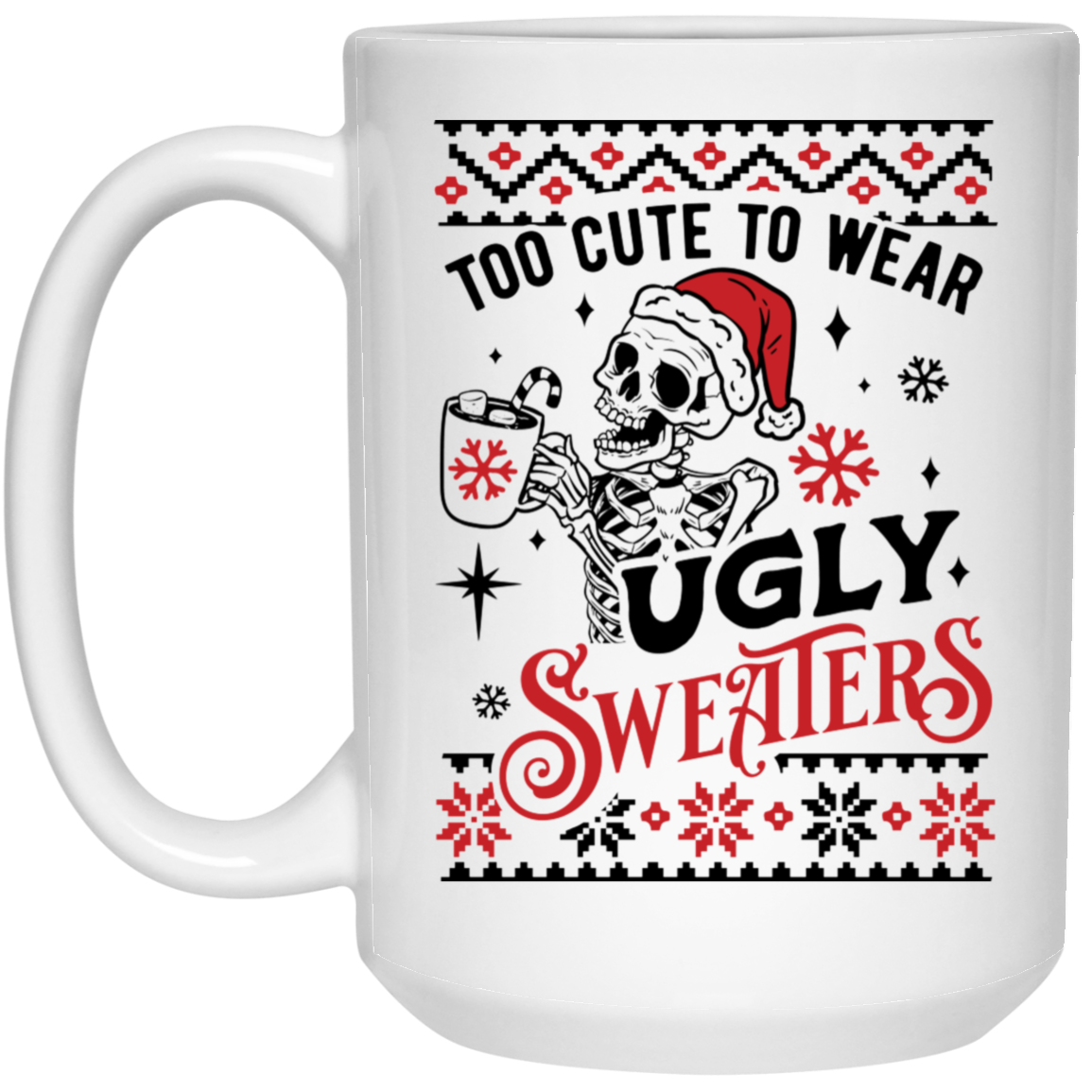 Too Cute To Wear Ugly Sweaters Mugs | Christmas Gift