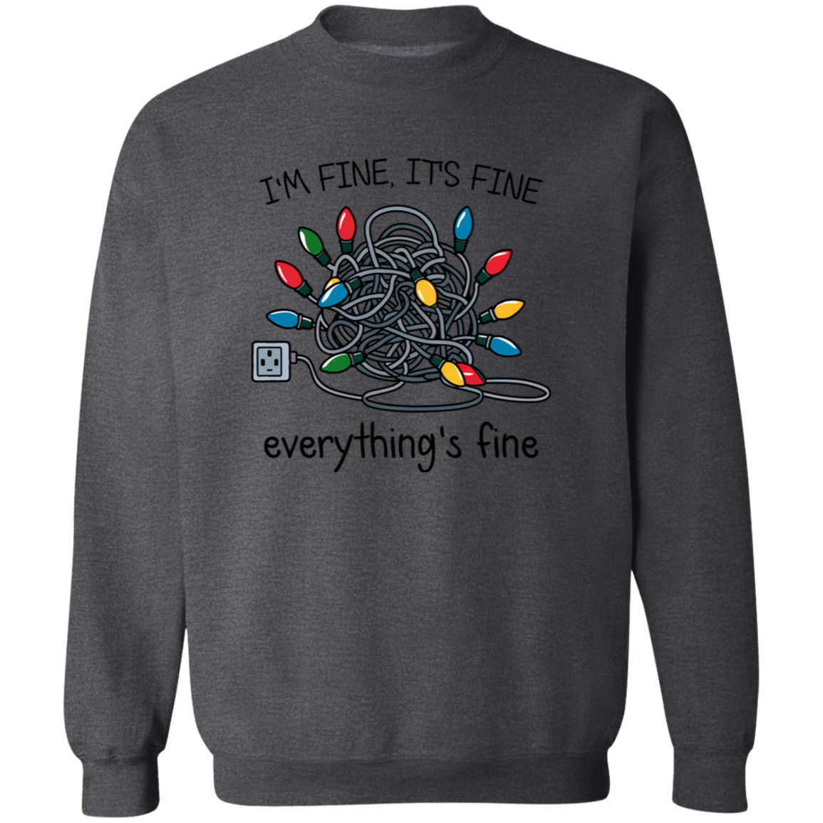I'm Fine It's Fine Everything's Fine | Tshirt | Sweatshirt | Hoodie