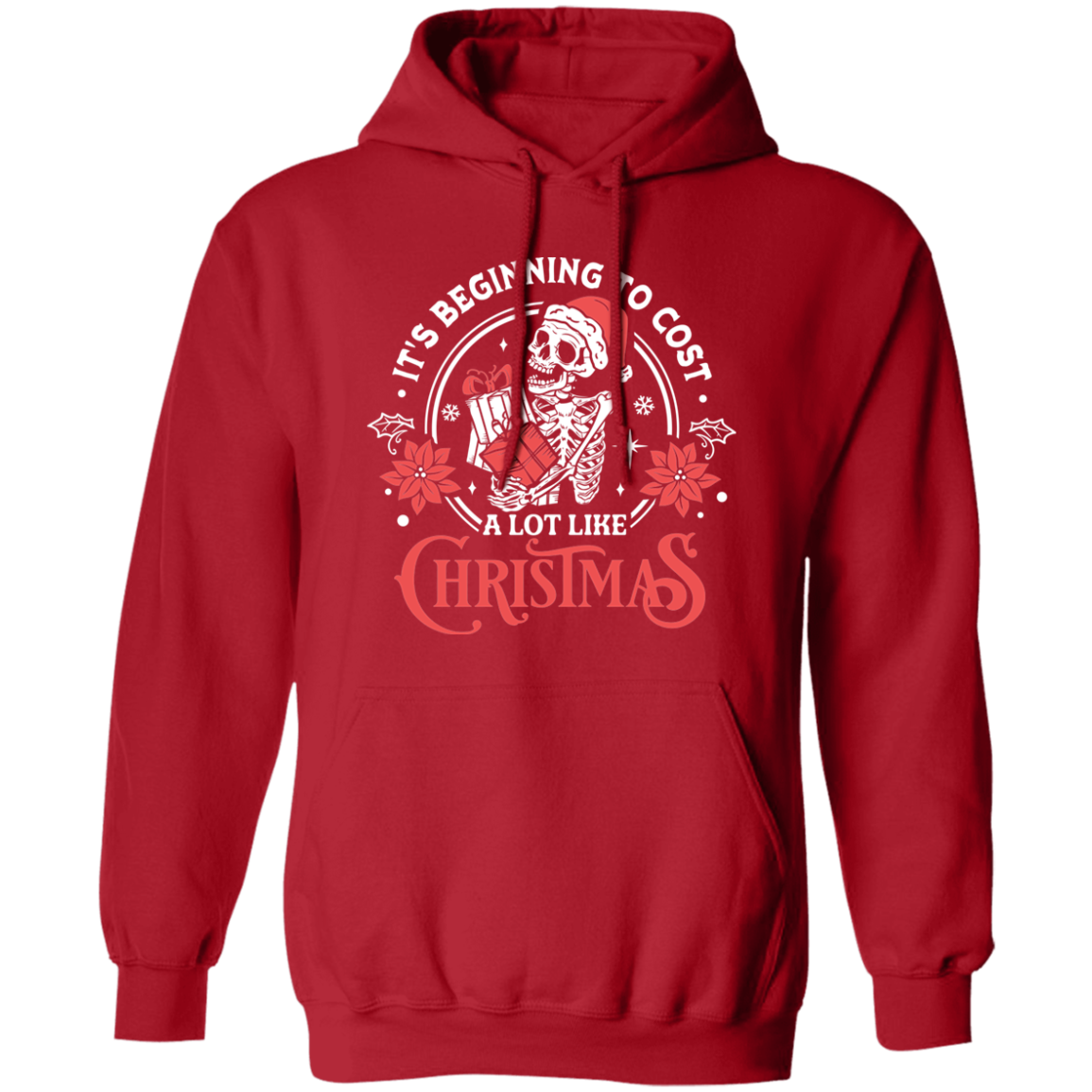 It's Beginning To Cost A Lot Like Christmas | Hoodie | White w/Red Design