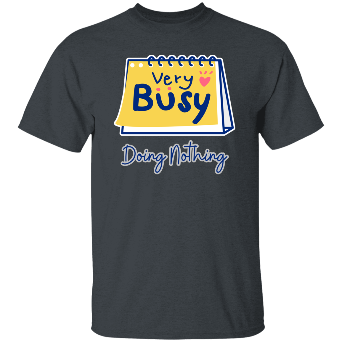 Very Busy Doing Nothing | T-Shirt