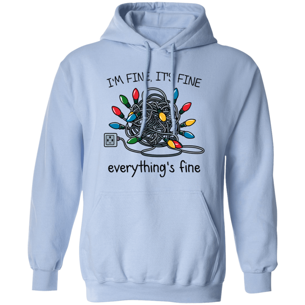 I'm Fine It's Fine Everything's Fine | Tshirt | Sweatshirt | Hoodie