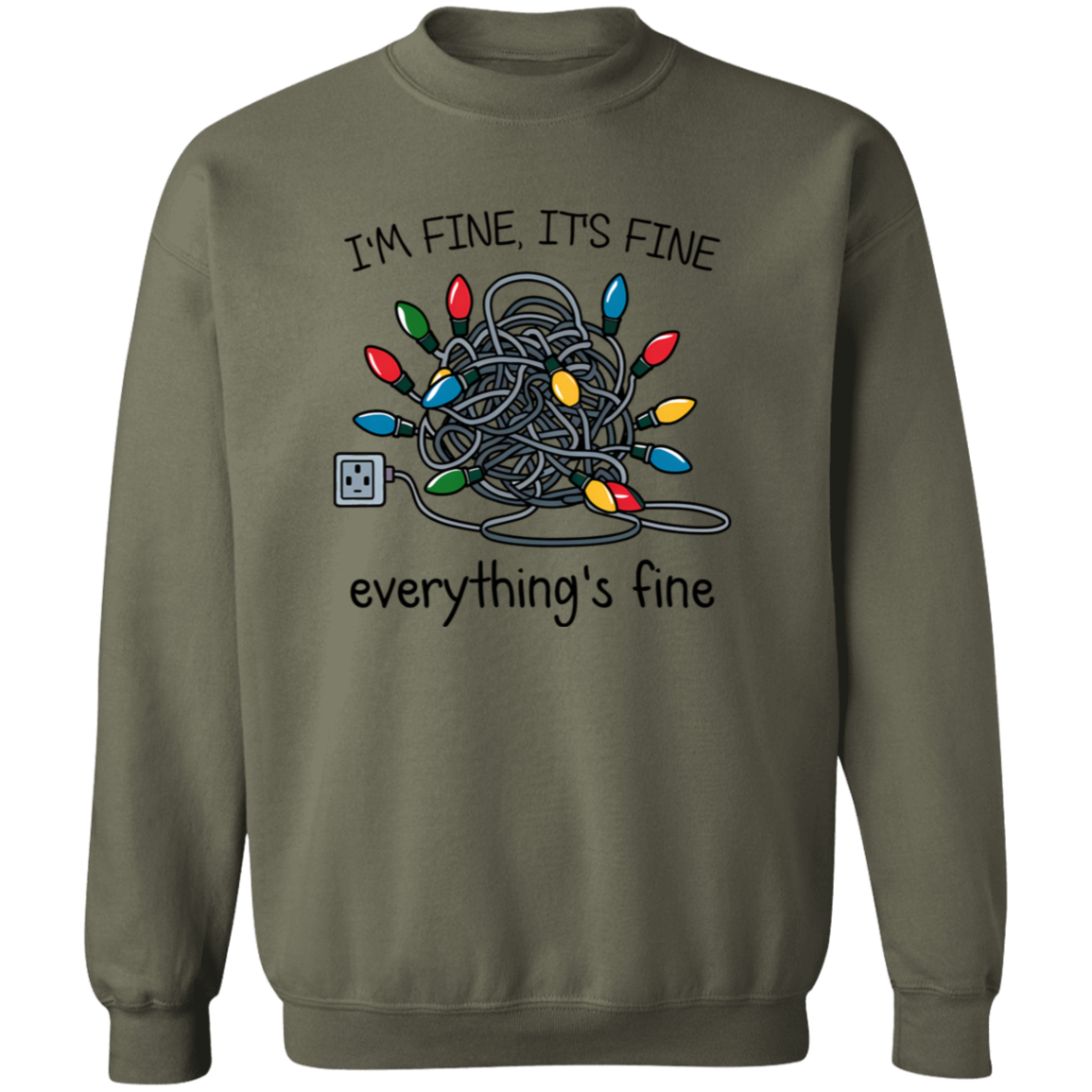 I'm Fine It's Fine Everything's Fine | Tshirt | Sweatshirt | Hoodie