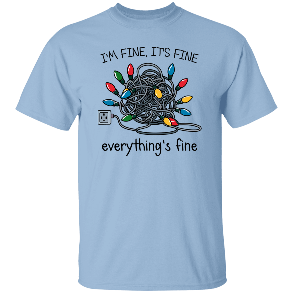 I'm Fine It's Fine Everything's Fine | Tshirt | Sweatshirt | Hoodie