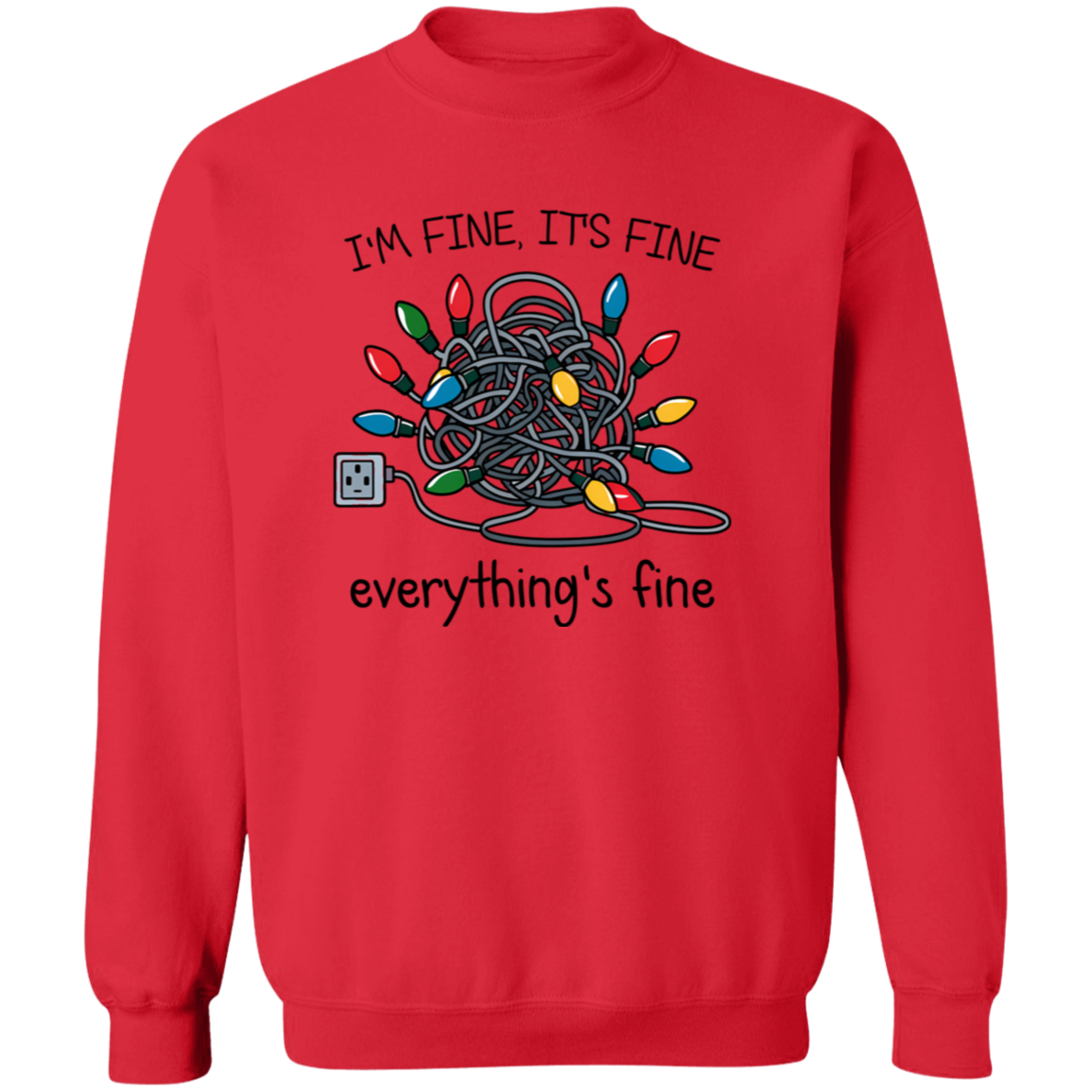 I'm Fine It's Fine Everything's Fine | Tshirt | Sweatshirt | Hoodie
