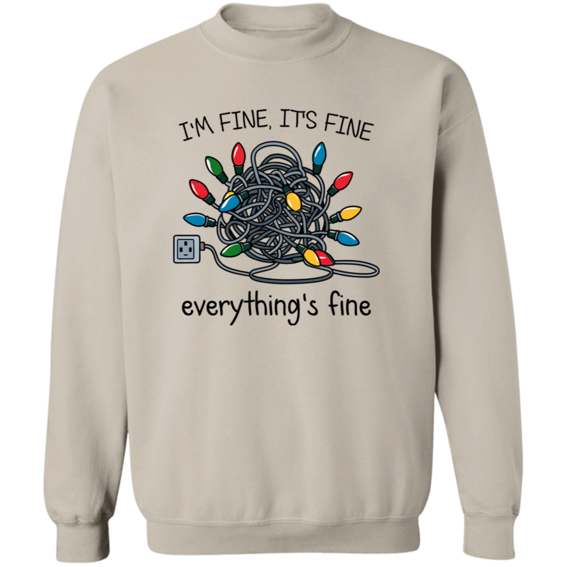 I'm Fine It's Fine Everything's Fine | Tshirt | Sweatshirt | Hoodie