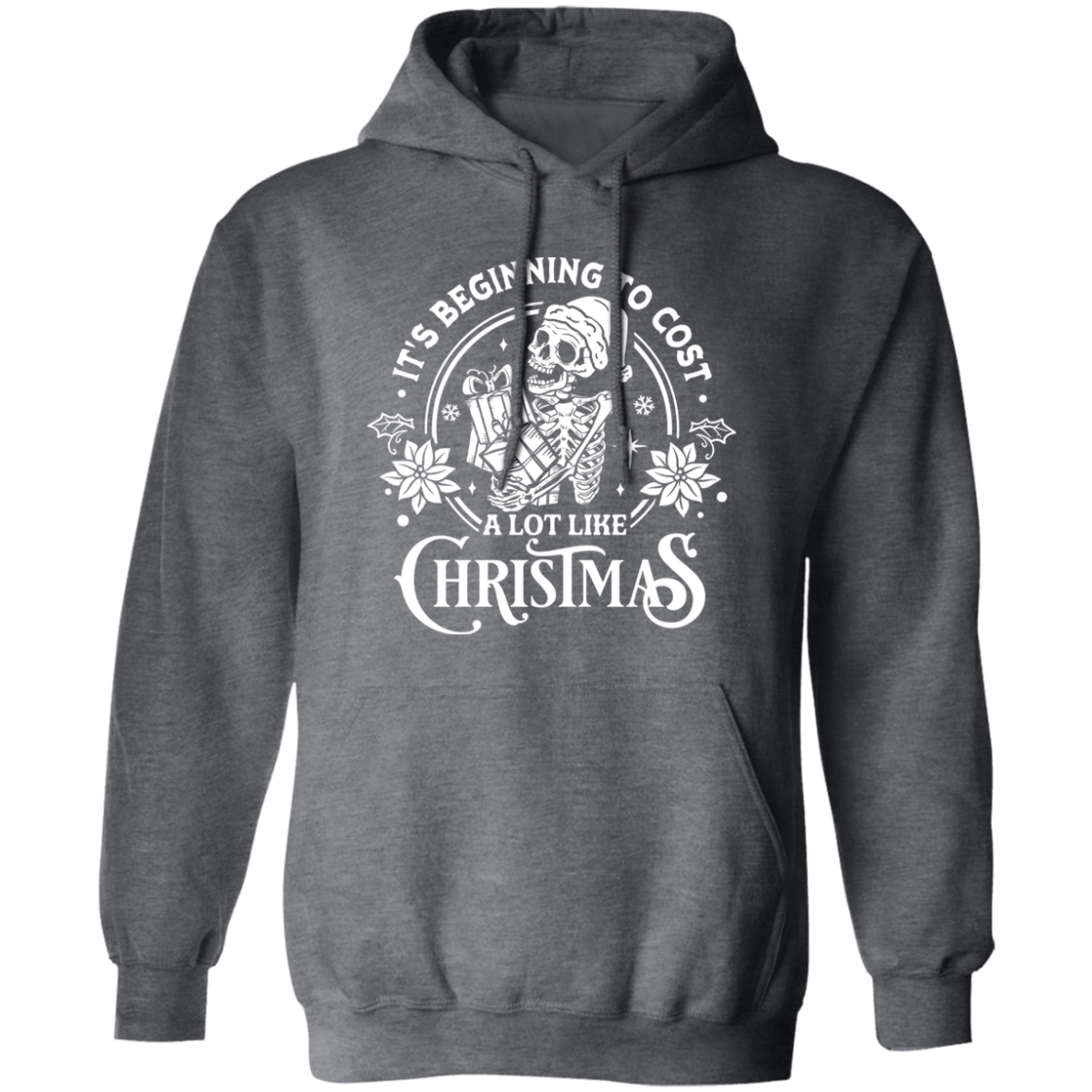 It's Beginning To Cost A Lot Like Christmas | Hoodie | White Design