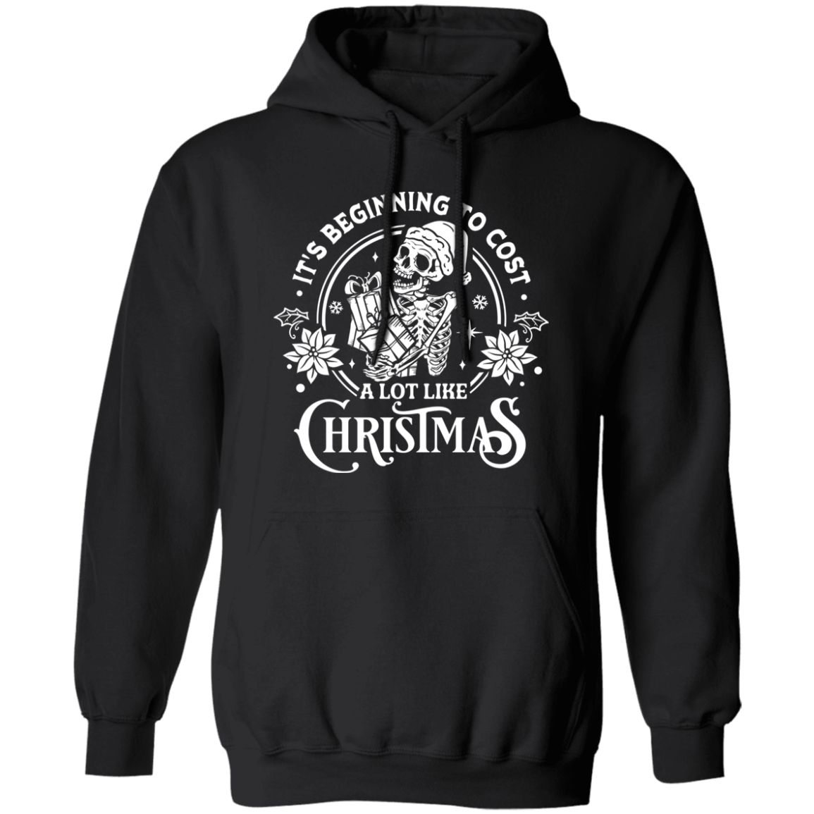 It's Beginning To Cost A Lot Like Christmas | Hoodie | White Design