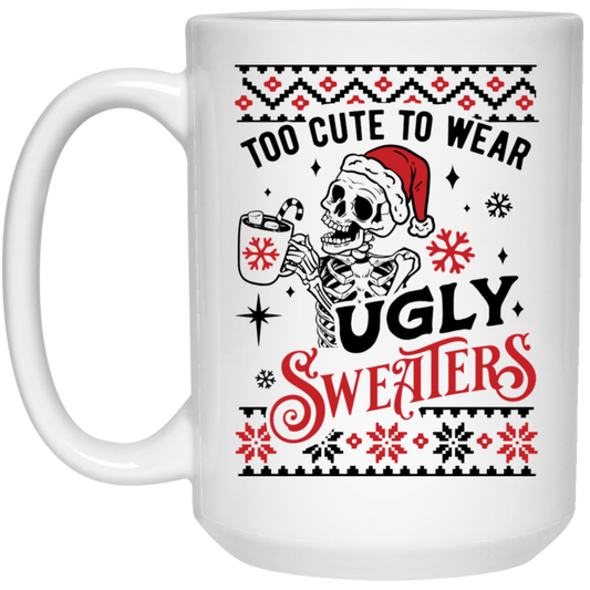 Too Cute To Wear Ugly Sweaters Mugs | Christmas Gift