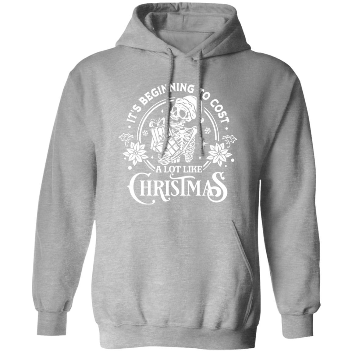 It's Beginning To Cost A Lot Like Christmas | Hoodie | White Design