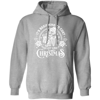 It's Beginning To Cost A Lot Like Christmas | Hoodie | White Design