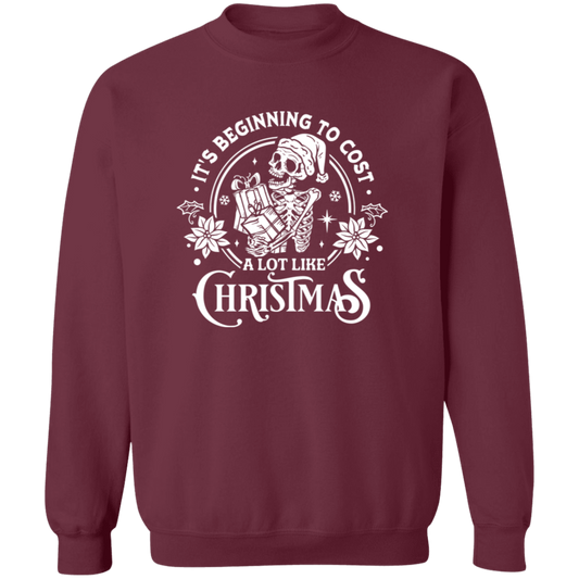 It's Beginning To Cost A Lot Like Christmas | Sweatshirt | White Design