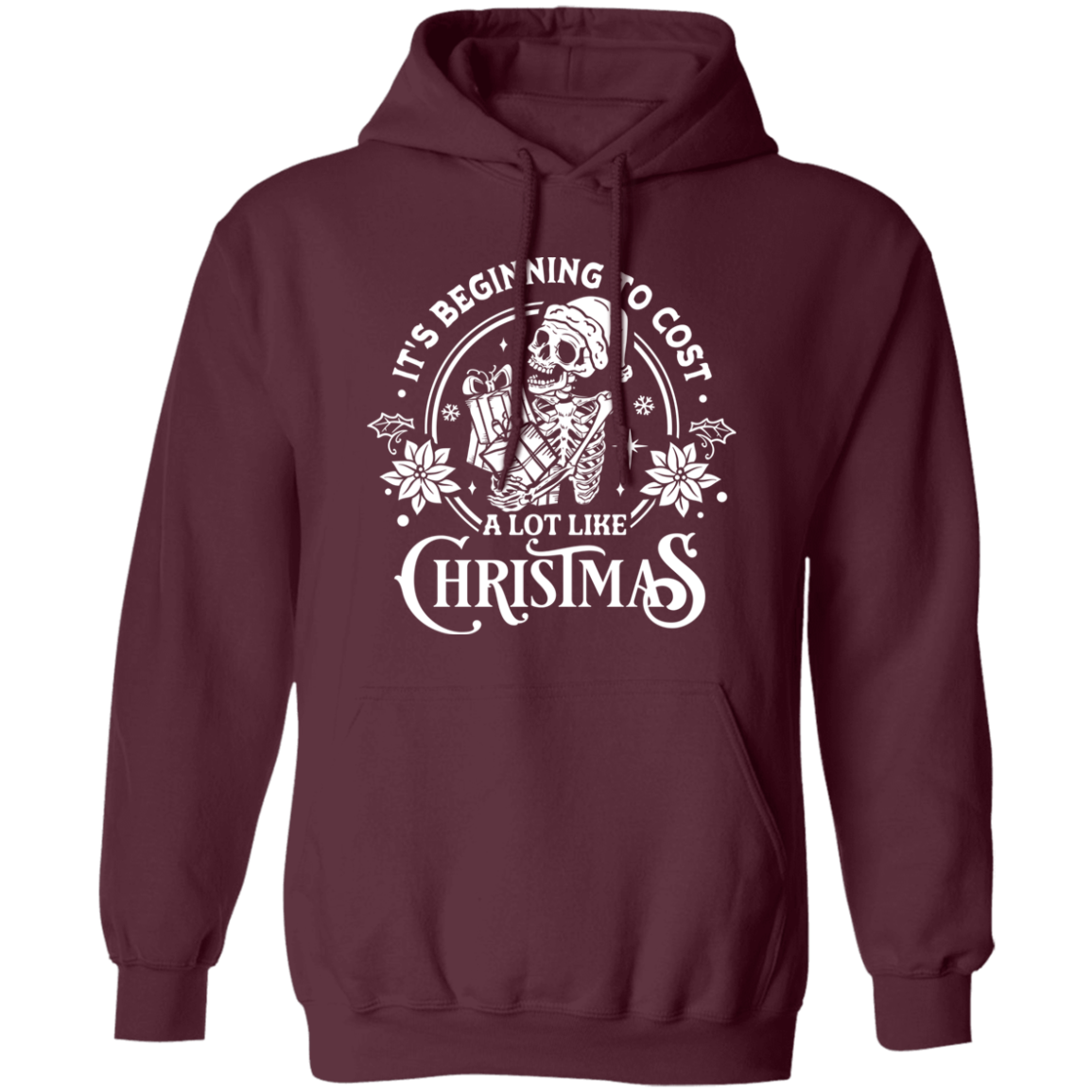 It's Beginning To Cost A Lot Like Christmas | Hoodie | White Design